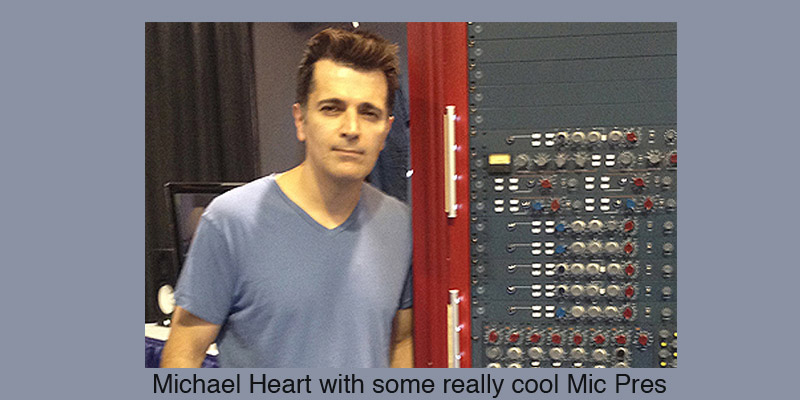 Michael Heart with some really cool Mic Pres